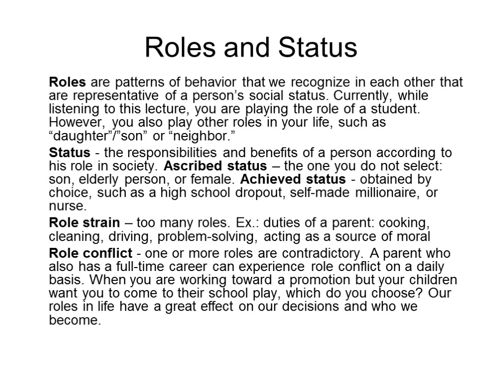 Roles and Status Roles are patterns of behavior that we recognize in each other